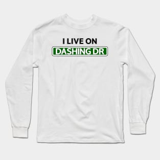 I live on Dashing Dr Long Sleeve T-Shirt